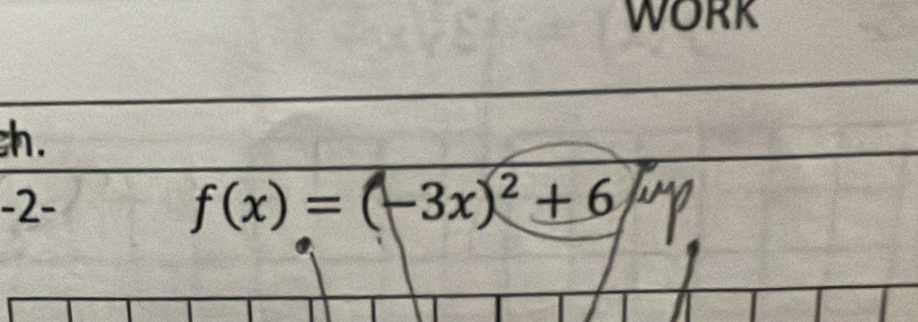 woRk 
h.
-2 -
f(x)=(-3x)^2+6