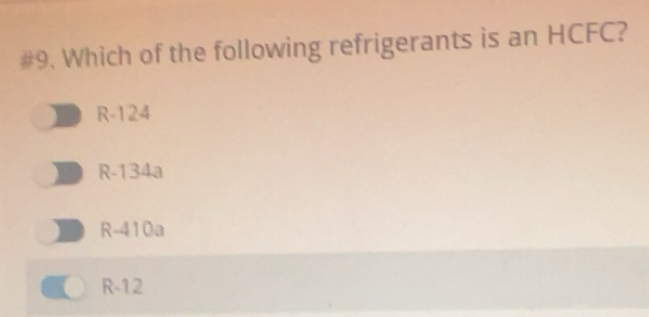 Solved: #9. Which of the following refrigerants is an HCFC? R-124 R ...