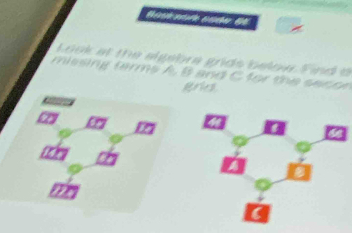 Look at the al gebra grids below. Find a 
missing terms A B and C for the sec o n 
grs 
an