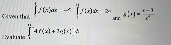 Given tl beginarrayr ∈t _1∈t (x)dx=5∈t _1^(2f(x)dx=2x1,[frac 1)2dt=[4f(x)(x)_x(x)=2a and g(x)= (x+3)/x^4 
Evaluate