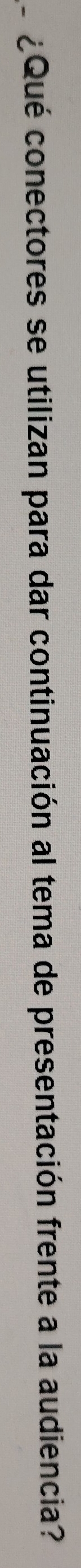 ¿Qué conectores se utilizan para dar continuación al tema de presentación frente a la audiencia?
