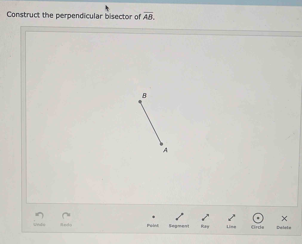 Construct the perpendicular bisector of overline AB.
X
Undo Redo Point Segment Ray Line Circle Delete