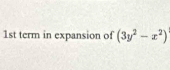 1st term in expansion of (3y^2-x^2)