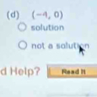 (-4,0)
solution
not a solution 
d Help? Read It