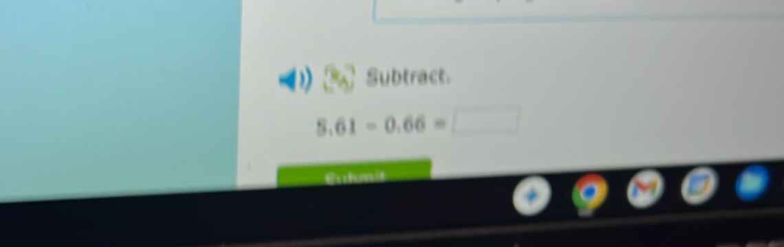 Subtract.
5.61-0.66=□
Euhmit