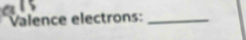 Valence electrons:_