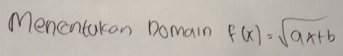 Mencntakan Domain f(x)=sqrt(ax+b)