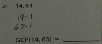 14, 63
GCF(14,63)= _