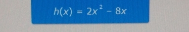 h(x)=2x^2-8x