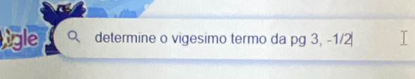 tigle determine o vigesimo termo da og3, -1/2