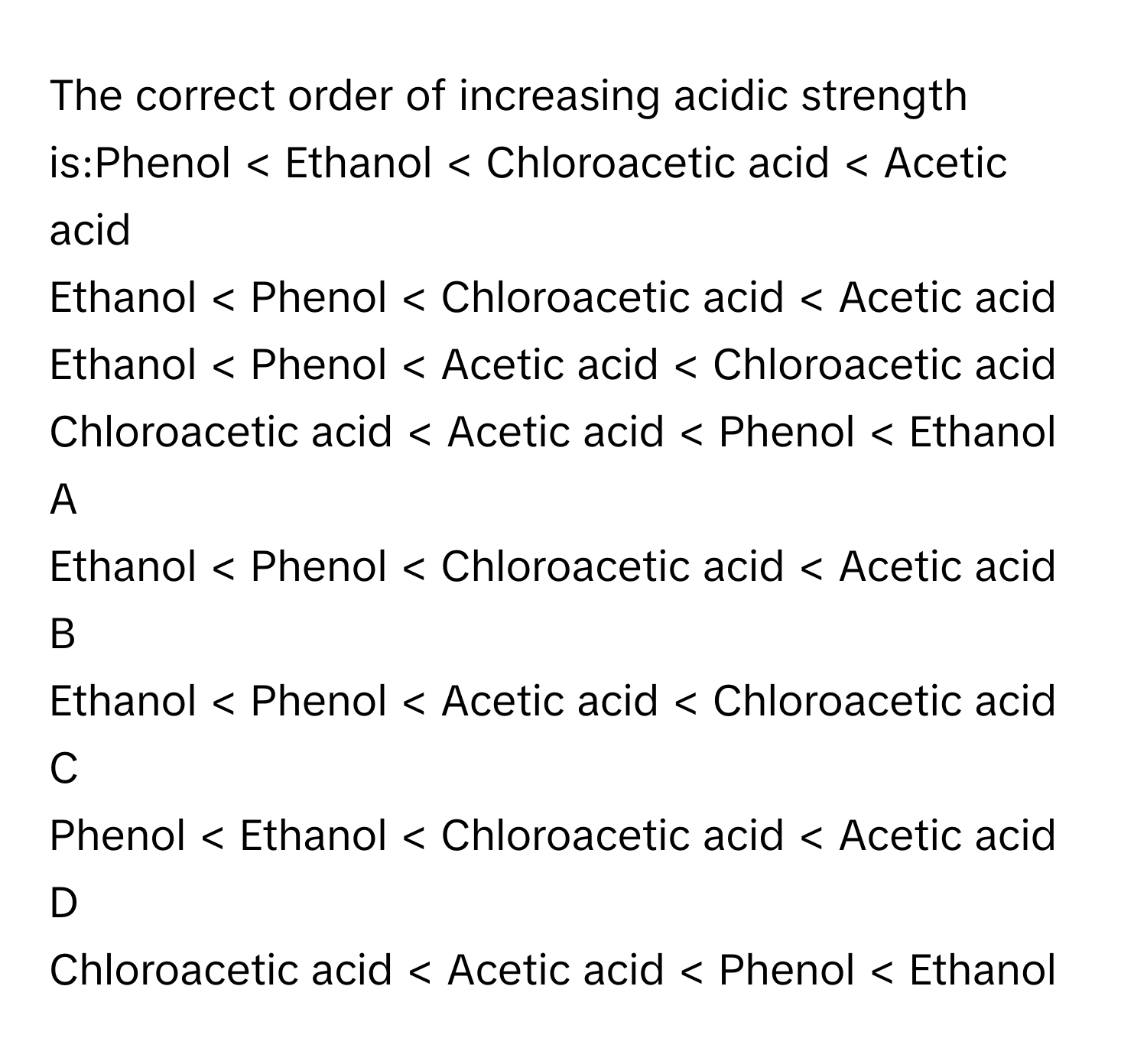 Solved: The correct order of increasing acidic strength is:Phenol