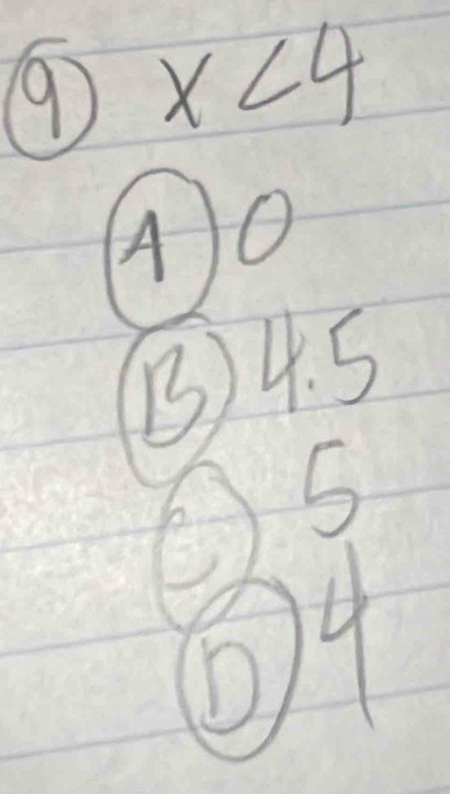 9 x<4</tex>
A) O
B) 4. 5
84