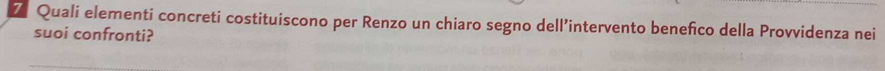 Quali elementi concreti costituiscono per Renzo un chiaro segno dell’intervento benefico della Provvidenza nei 
suoi confronti?