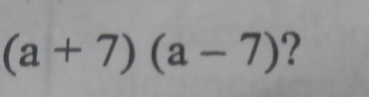 (a+7)(a-7) ?