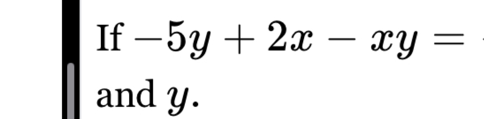 If -5y+2x-xy=
and y.