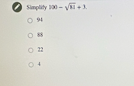 Simplify 100-sqrt(81)+3.
94
88
22
4