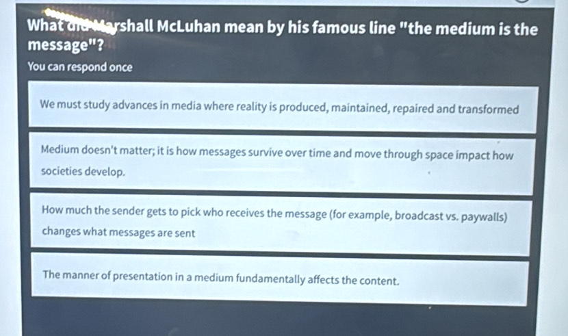 Solved: What did Marshall McLuhan mean by his famous line 