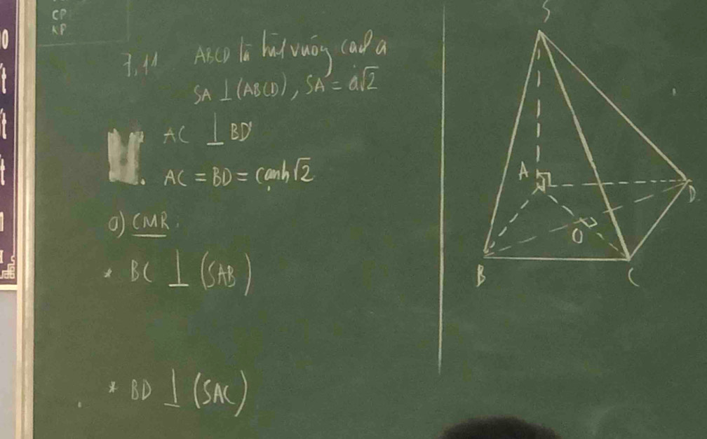 ASCp li hui vaóg cal a
SA⊥ (ABCD), SA=asqrt(2)
AC⊥ BD
AC=BD=canbsqrt(2)
() CMR.
BC⊥ (AB)
xBD⊥ (SAC)