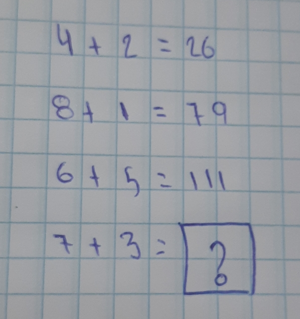 4+2=26
8+1=79
6+5=111
7+3=boxed 2