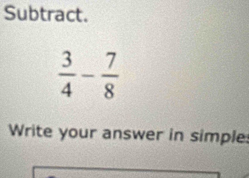 Subtract.
Write your answer in simple: