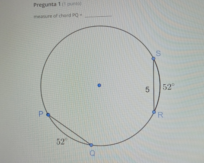 Pregunta 1 (1 punto)
measure of chord PQ= _