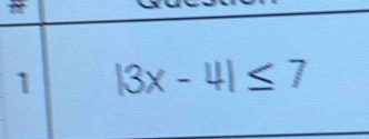 1 |3x-4|≤ 7