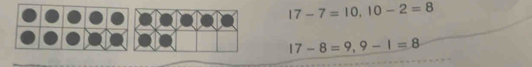 17-7=10, 10-2=8
17-8=9,9-1=8