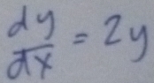  dy/dx =2y