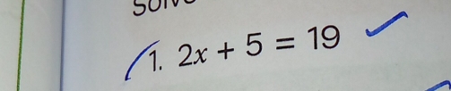 2x+5=19