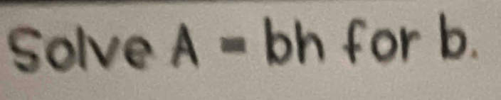 Solve A= u 10 for b. 
 1/2 