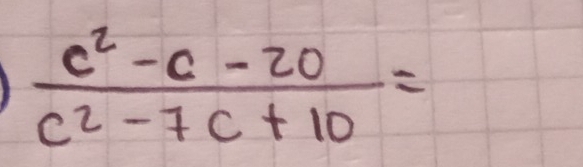  (c^2-c-20)/c^2-7c+10 =