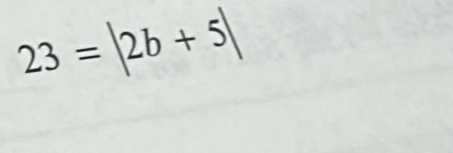 23 = |2b + 5