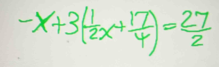 -x+3( 1/2x + 17/4 )= 27/2 