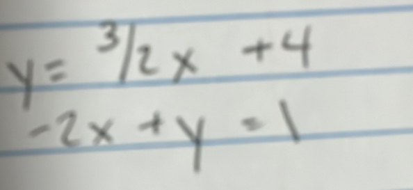 y=3/2x+4
-2x+y=1