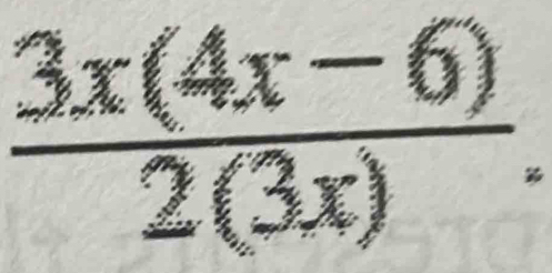  (3x(4x-6))/2(3x) .