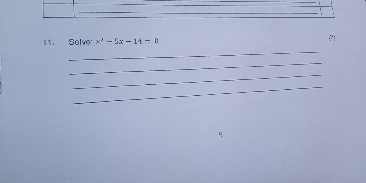 Solve: x^2-5x-14=0
(2) 
_ 
_ 
_ 
_ 
5