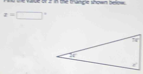 And the valce of 25 in the trangle shown below.
x=□°