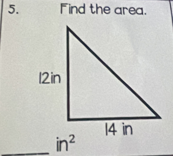 Find the area. 
_ in^2