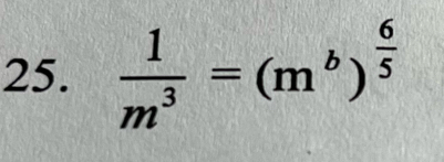  1/m^3 =(m^b)^ 6/5 