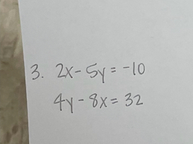 2x-5y=-10
4y-8x=32