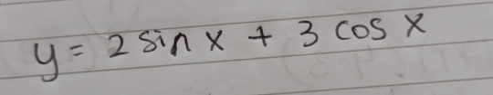 y=2sin x+3cos x