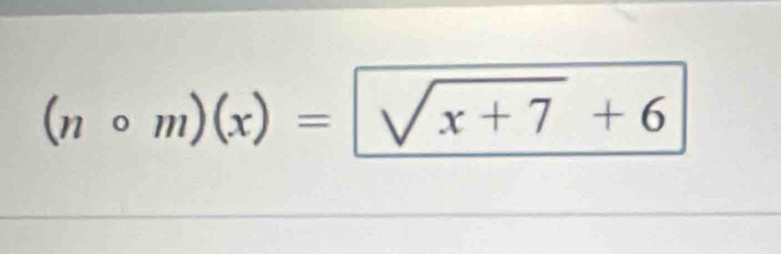 (ncirc m)(x)=sqrt(x+7)+6