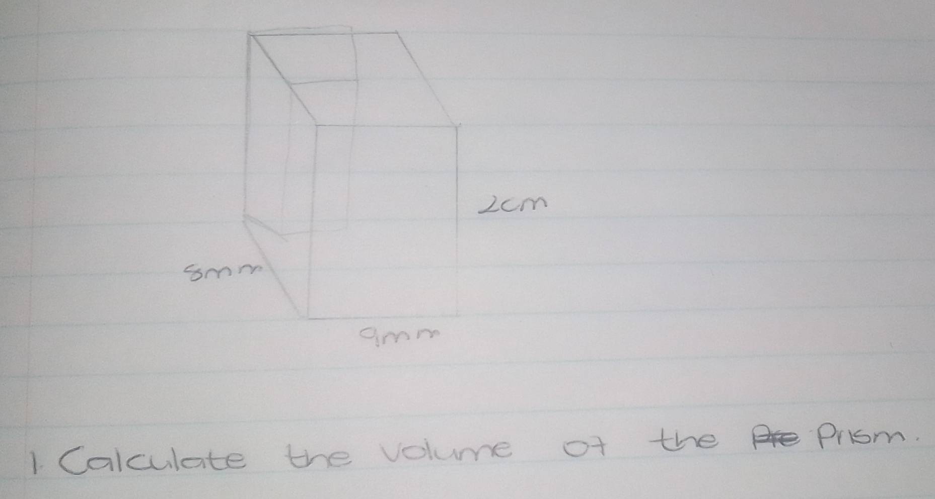 2cm
smm
amm
1 Calculate the volume of the Priom.