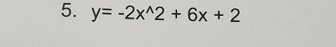 y=-2x^(wedge)2+6x+2