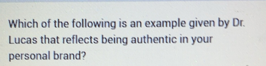 Solved: Which of the following is an example given by Dr. Lucas that ...