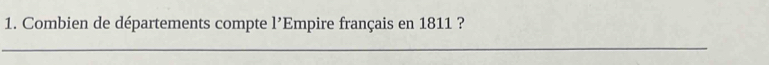 Combien de départements compte 1'E Empire français en 1811 ? 
_