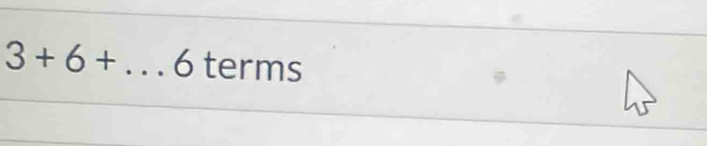 3+6+ _  ... 6 terms