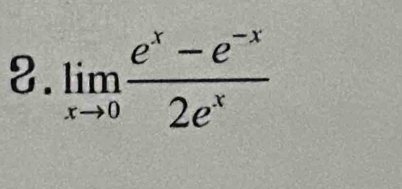 limlimits _xto 0 (e^x-e^(-x))/2e^x 