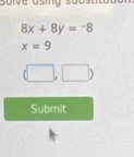 8x+8y=-8
x=9
Submit