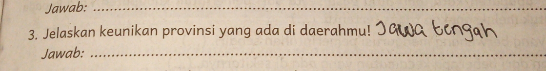 Jawab:_ 
3. Jelaskan keunikan provinsi yang ada di daerahmu! Jawa bcn9qh 
Jawab:_